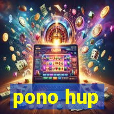 pono hup